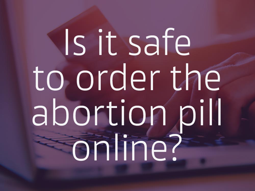 Is it safe to order the abortion pill online?