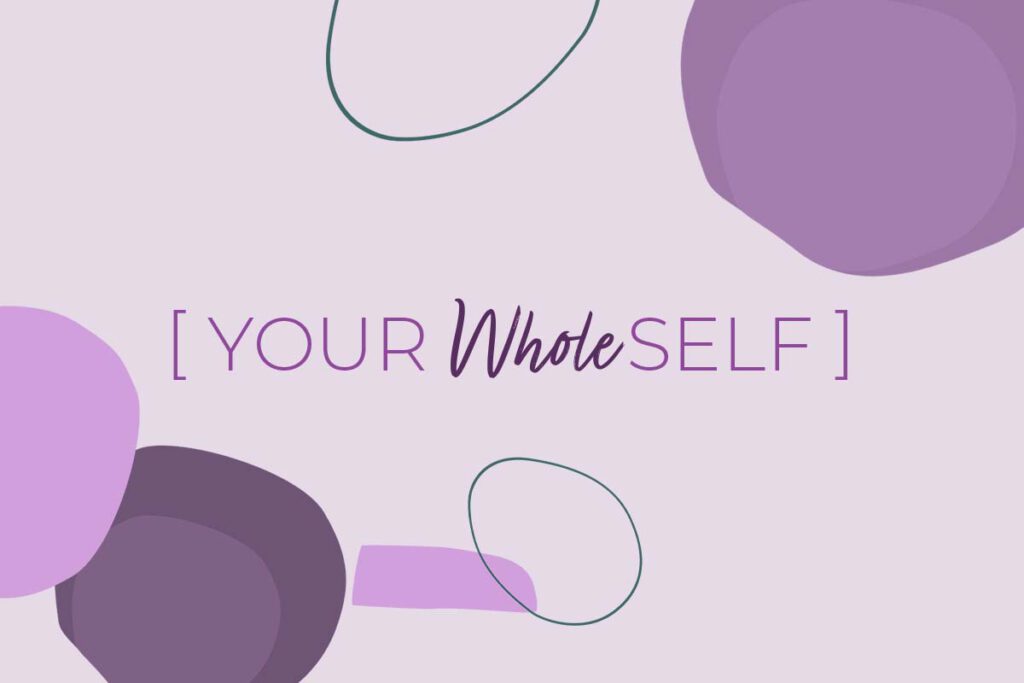 Your Whole Self